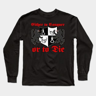 Either to Conquer or to Die Long Sleeve T-Shirt